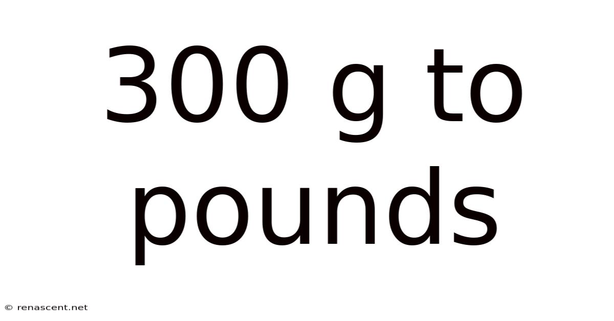 300 G To Pounds