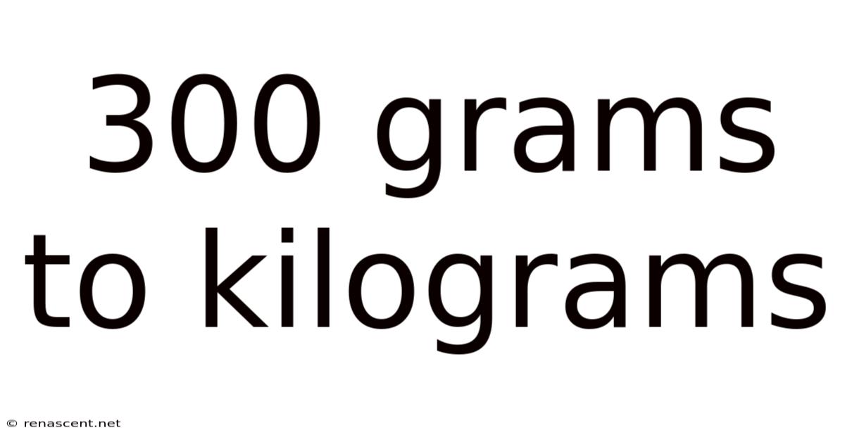 300 Grams To Kilograms
