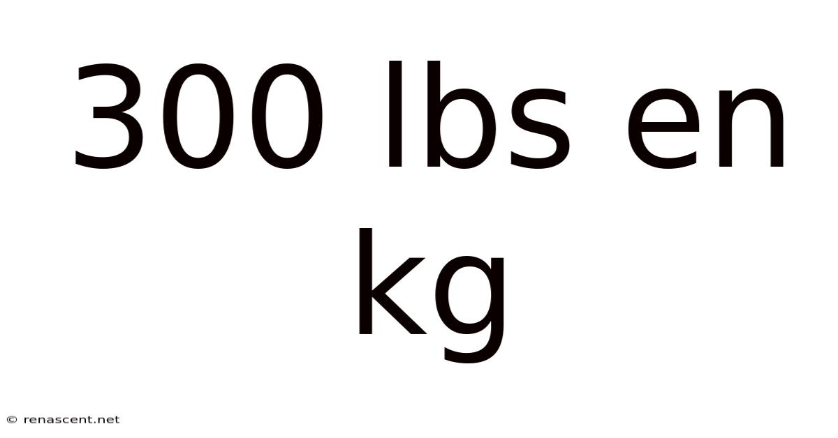 300 Lbs En Kg