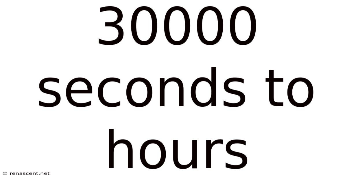 30000 Seconds To Hours