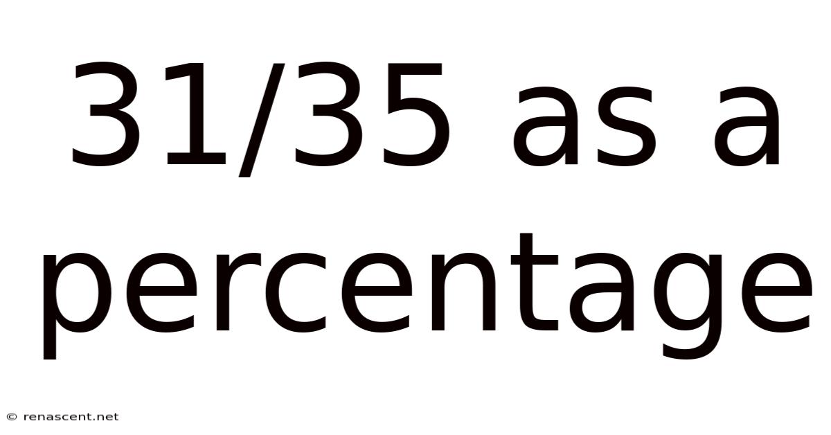 31/35 As A Percentage