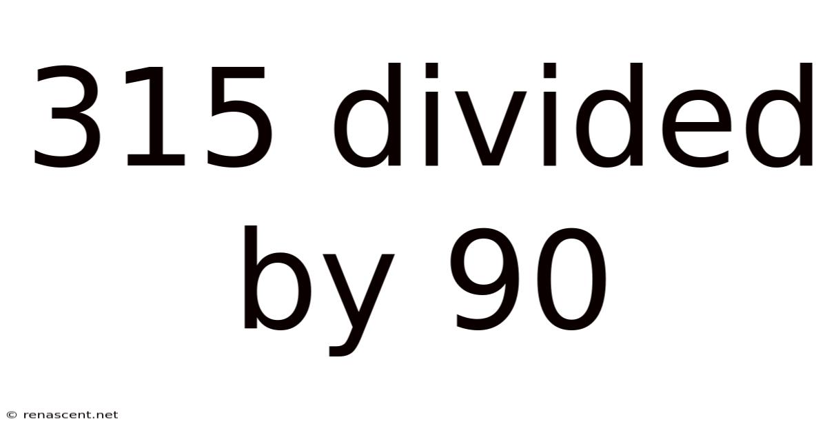 315 Divided By 90