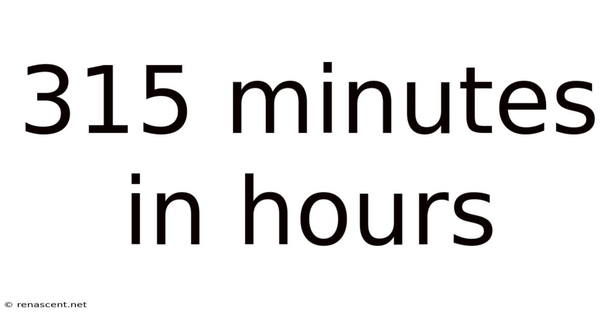 315 Minutes In Hours