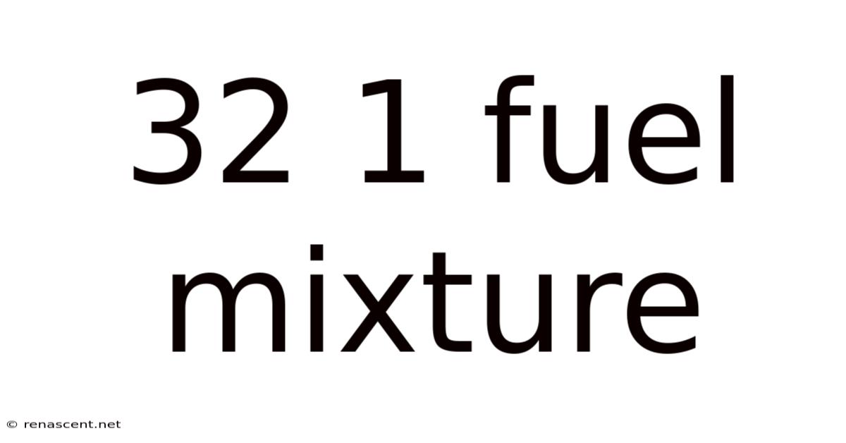 32 1 Fuel Mixture