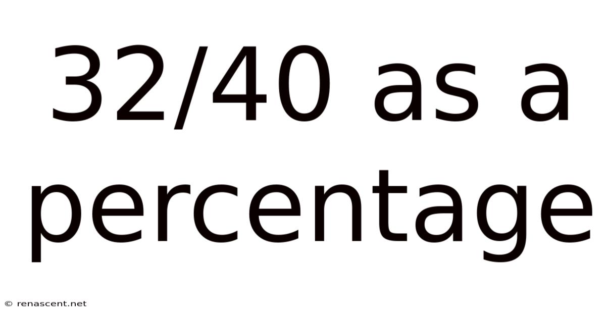 32/40 As A Percentage