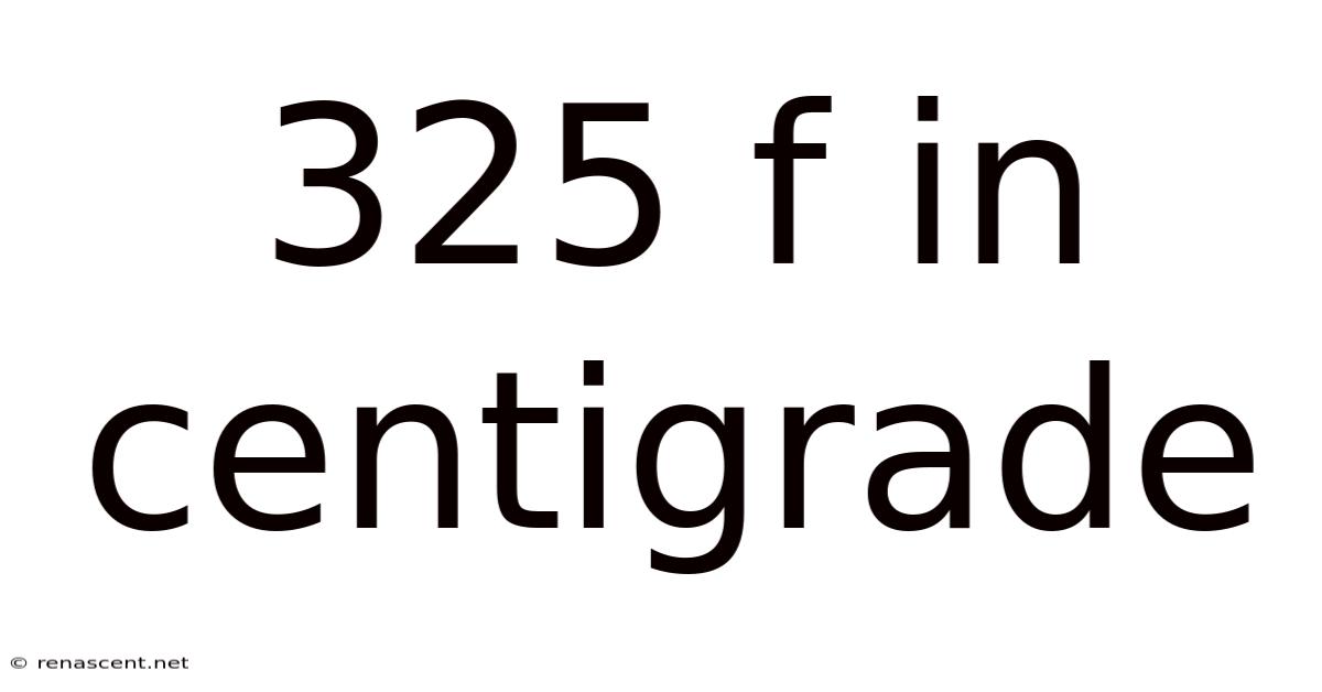 325 F In Centigrade