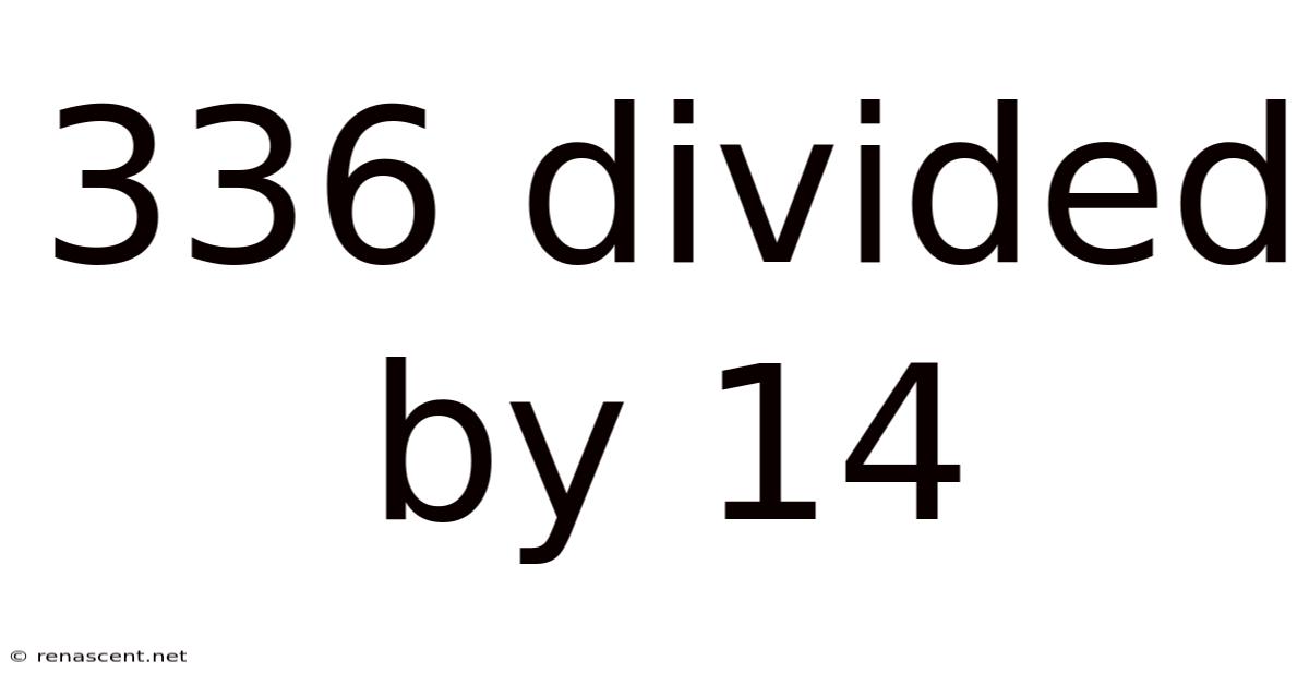 336 Divided By 14