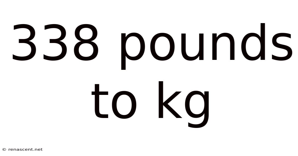 338 Pounds To Kg