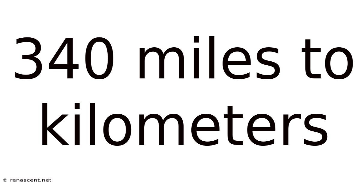 340 Miles To Kilometers