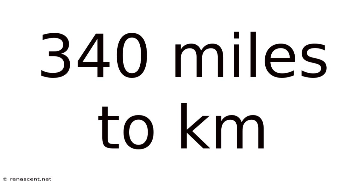 340 Miles To Km