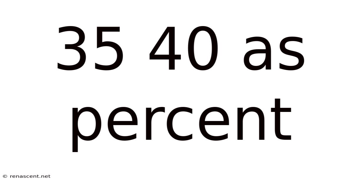 35 40 As Percent