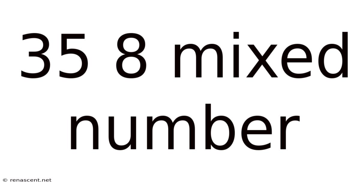 35 8 Mixed Number