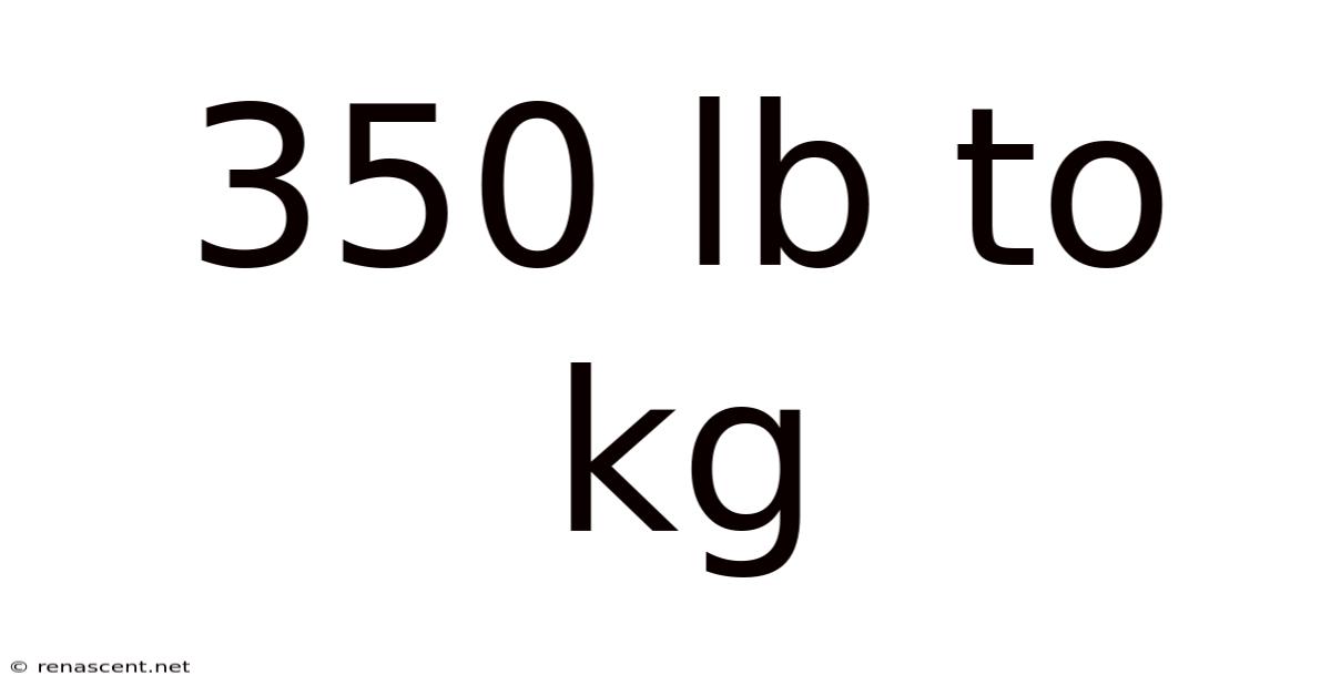 350 Lb To Kg