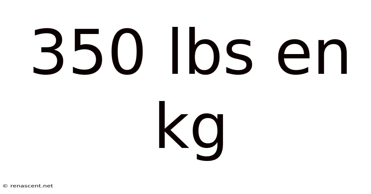350 Lbs En Kg