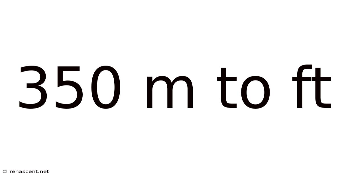 350 M To Ft