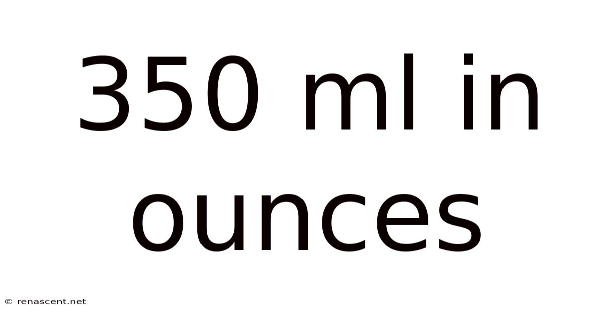 350 Ml In Ounces