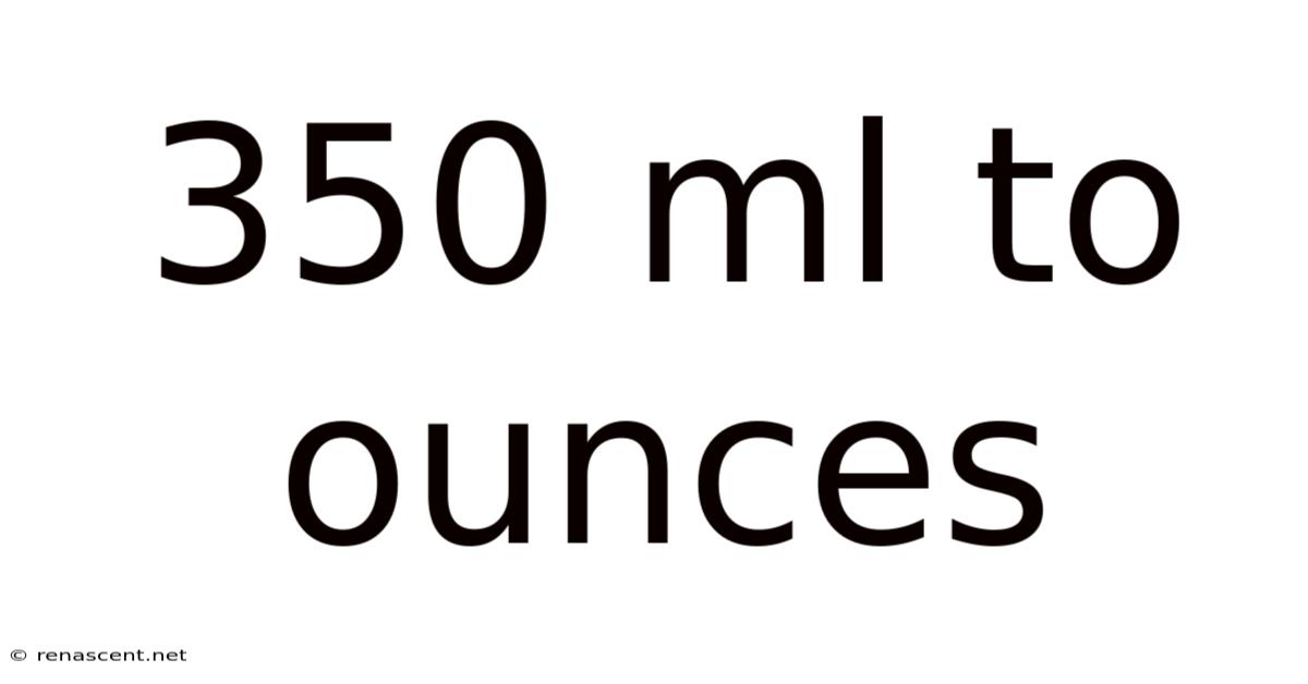 350 Ml To Ounces