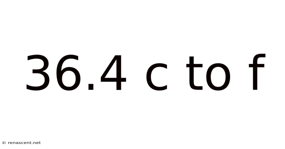 36.4 C To F