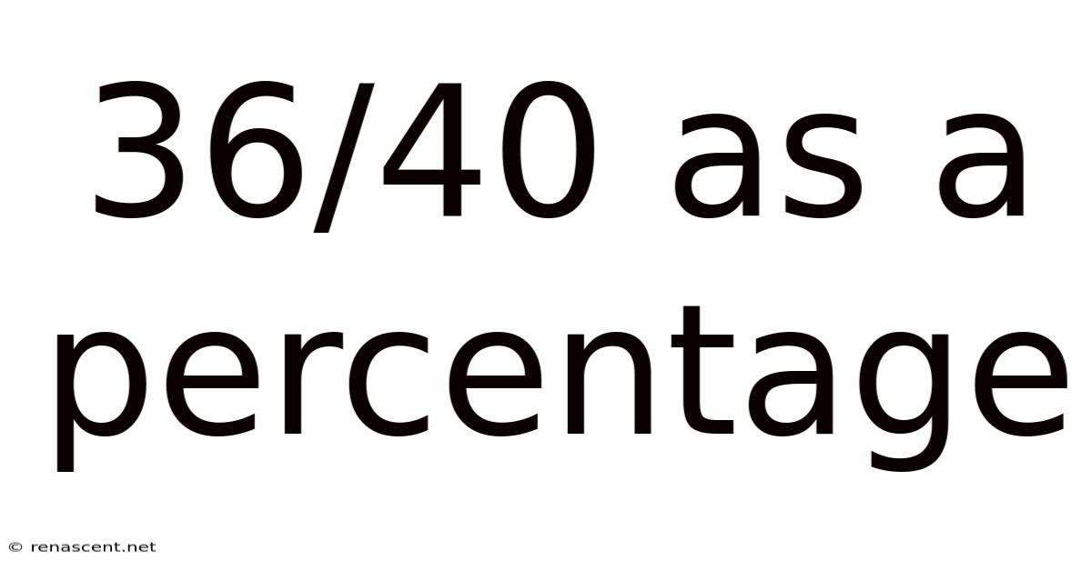 36/40 As A Percentage