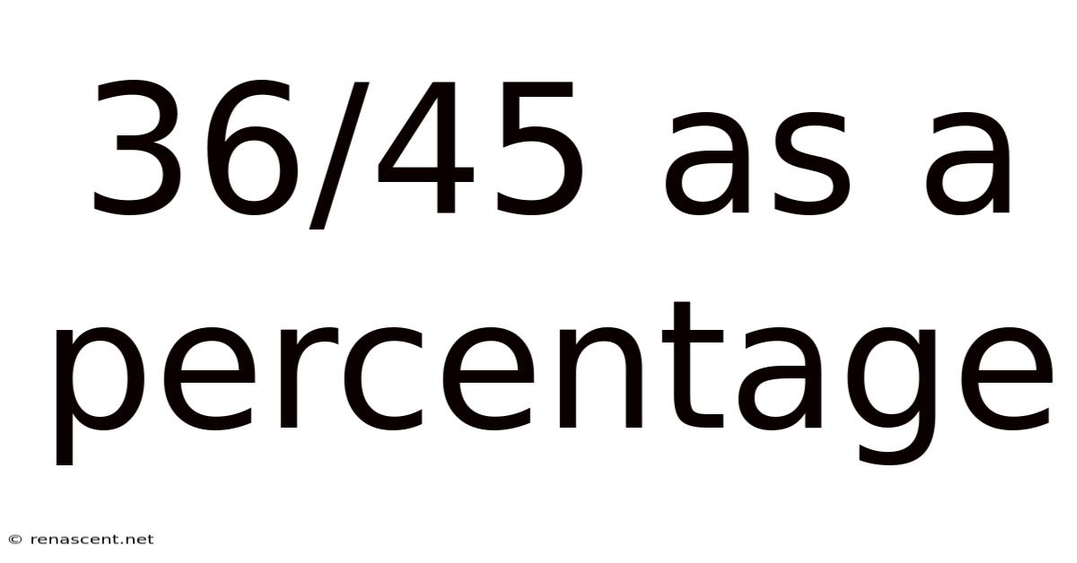 36/45 As A Percentage