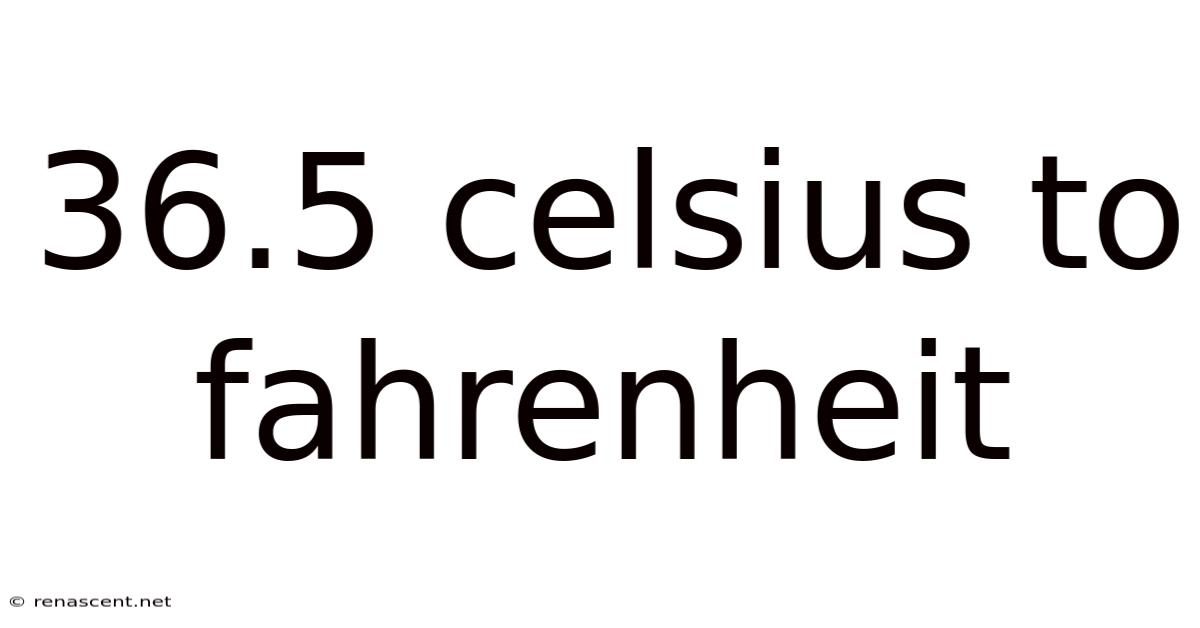 36.5 Celsius To Fahrenheit