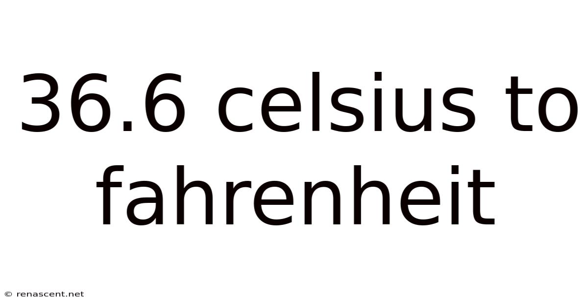 36.6 Celsius To Fahrenheit