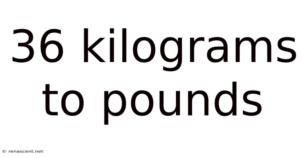 36 Kilograms To Pounds