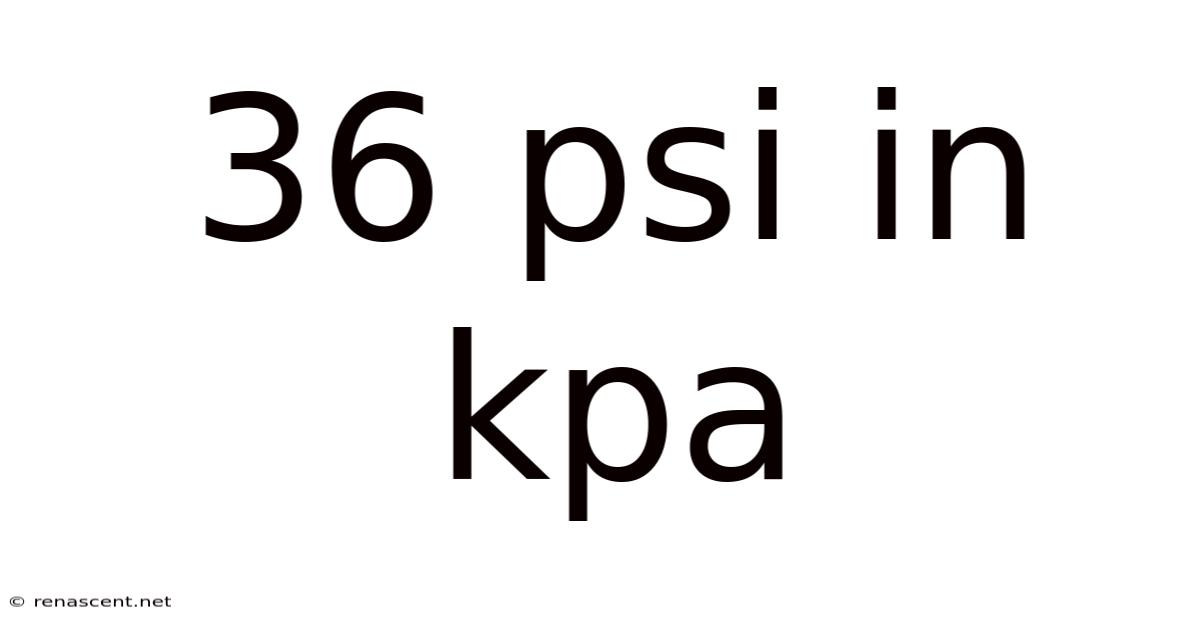 36 Psi In Kpa