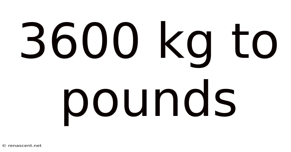 3600 Kg To Pounds