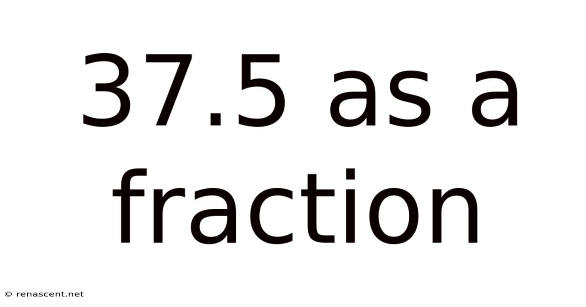 37.5 As A Fraction
