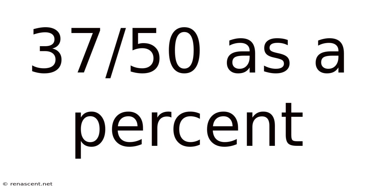 37/50 As A Percent