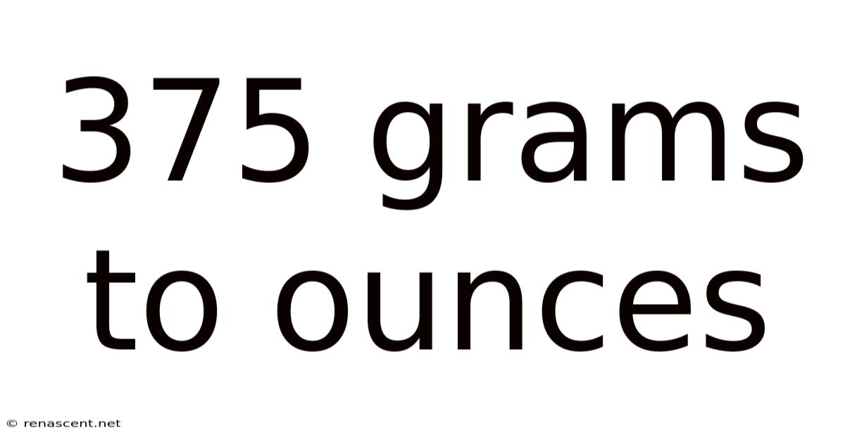375 Grams To Ounces