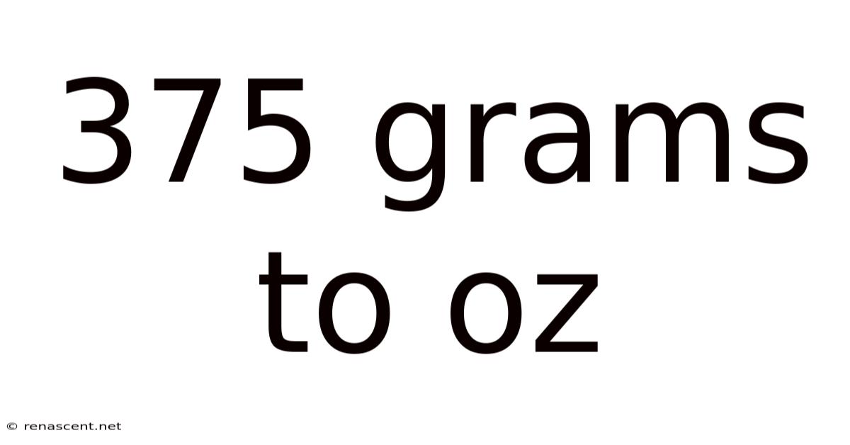 375 Grams To Oz