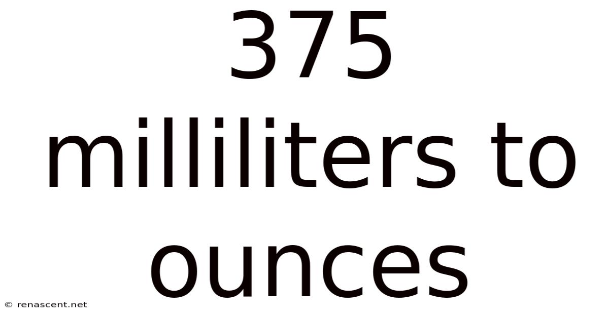375 Milliliters To Ounces