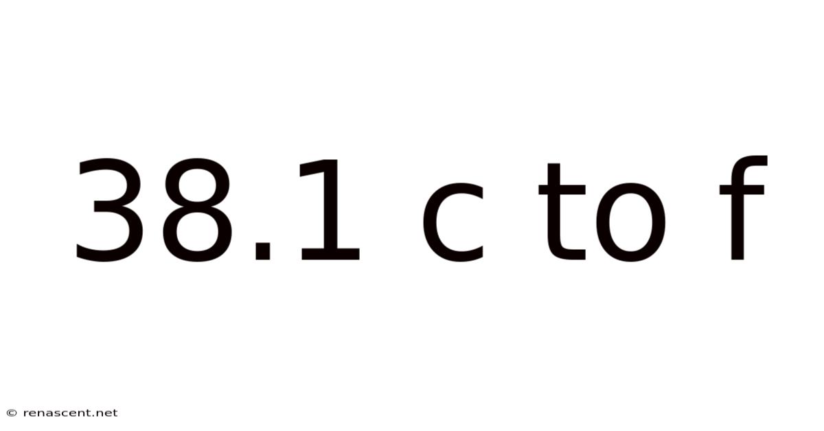 38.1 C To F