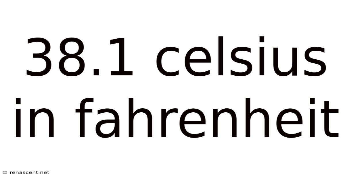38.1 Celsius In Fahrenheit