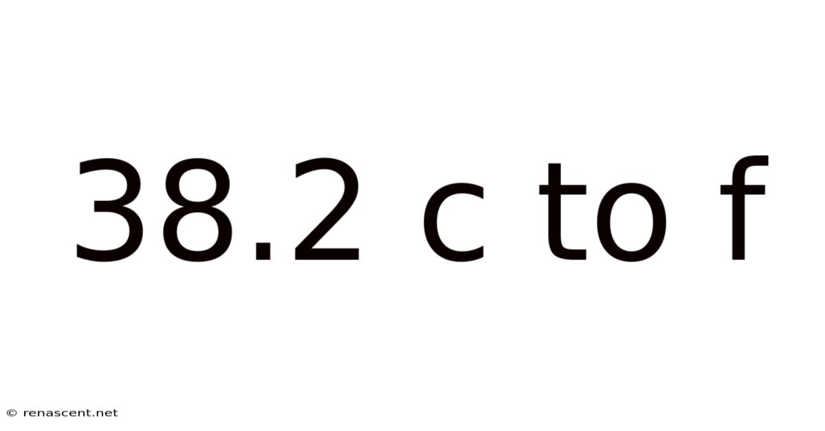 38.2 C To F