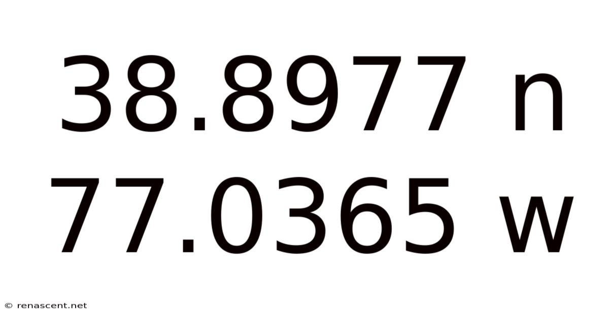 38.8977 N 77.0365 W