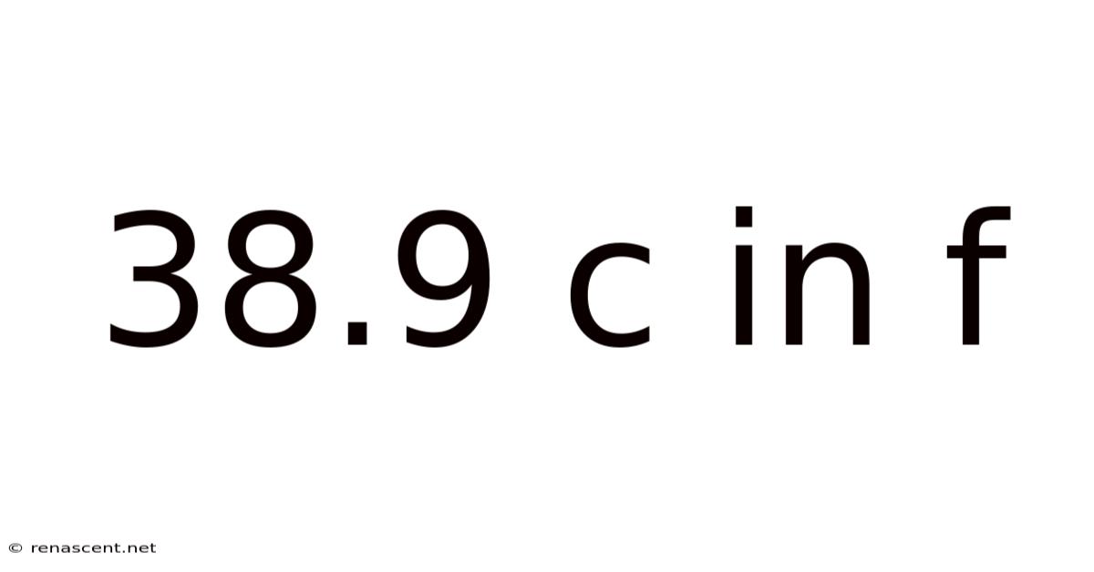 38.9 C In F