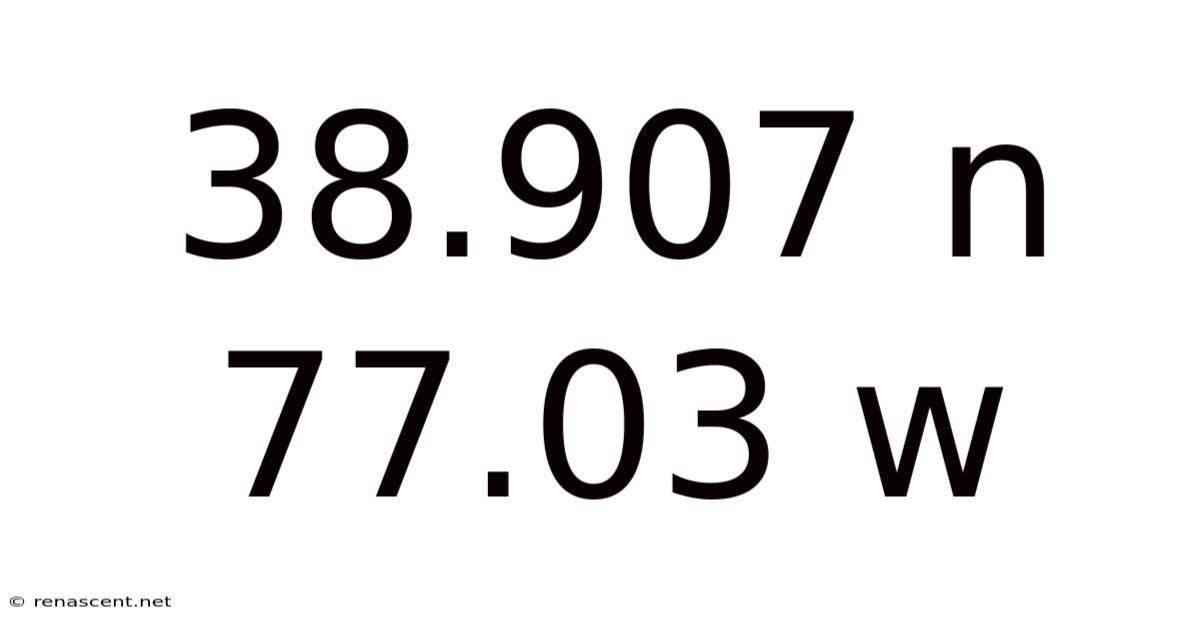 38.907 N 77.03 W