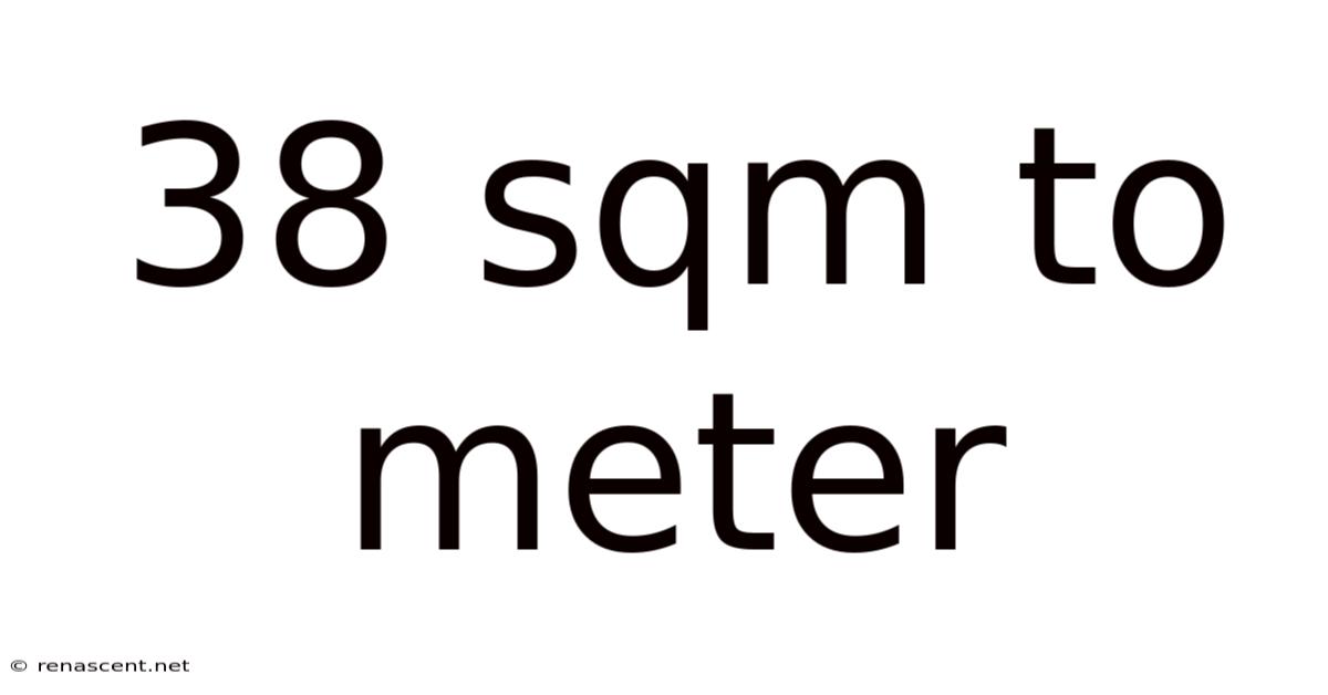 38 Sqm To Meter