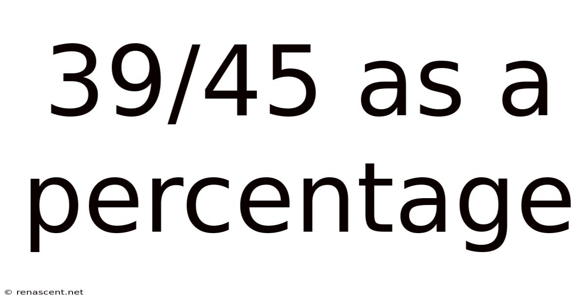 39/45 As A Percentage