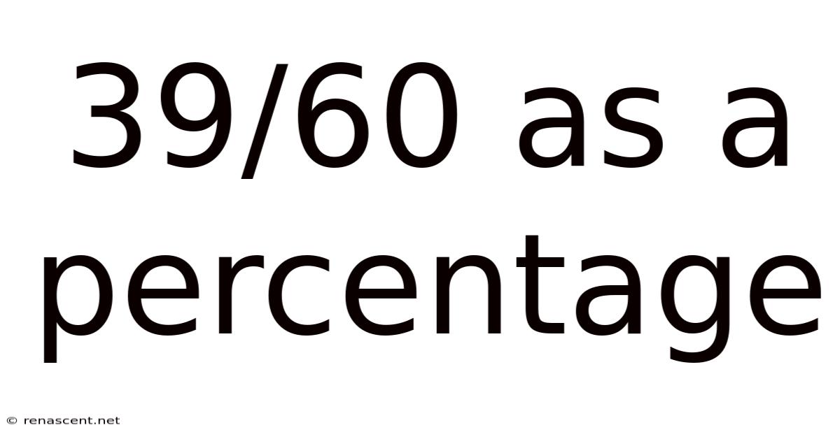 39/60 As A Percentage