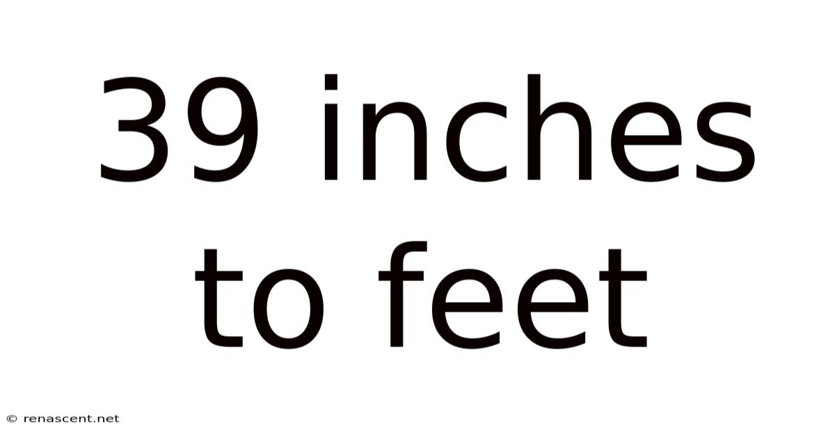 39 Inches To Feet