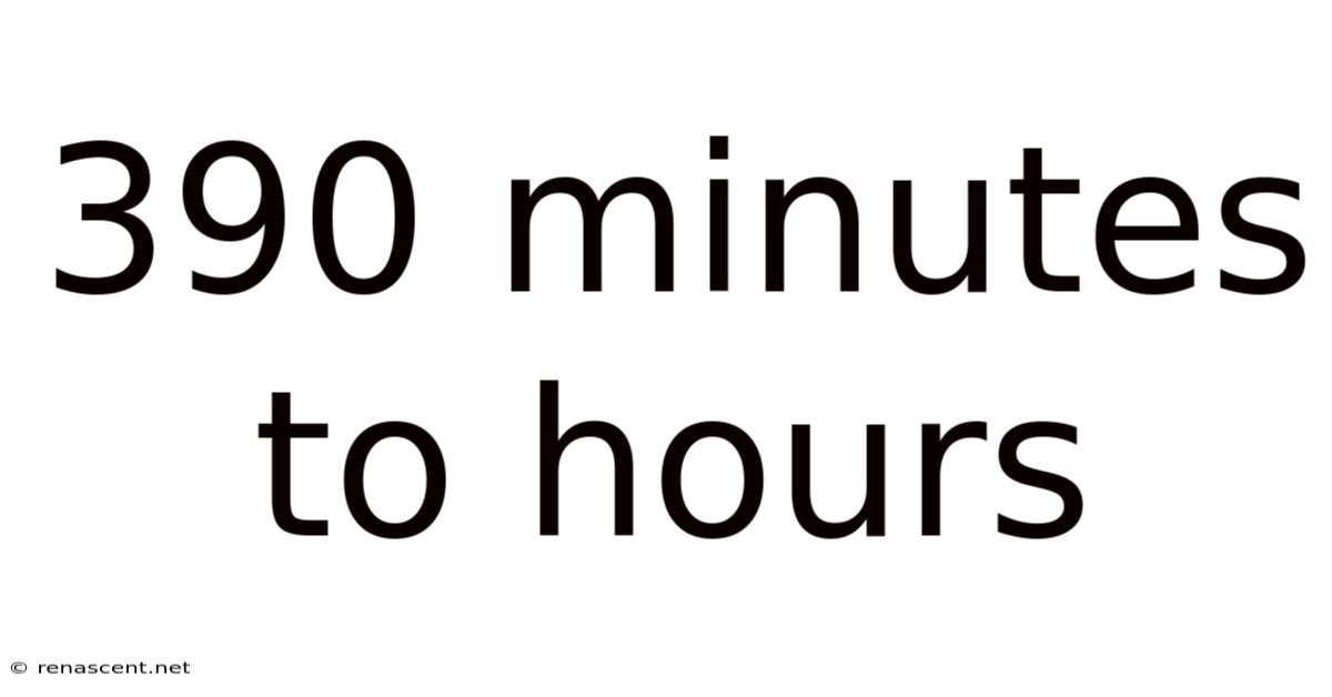 390 Minutes To Hours