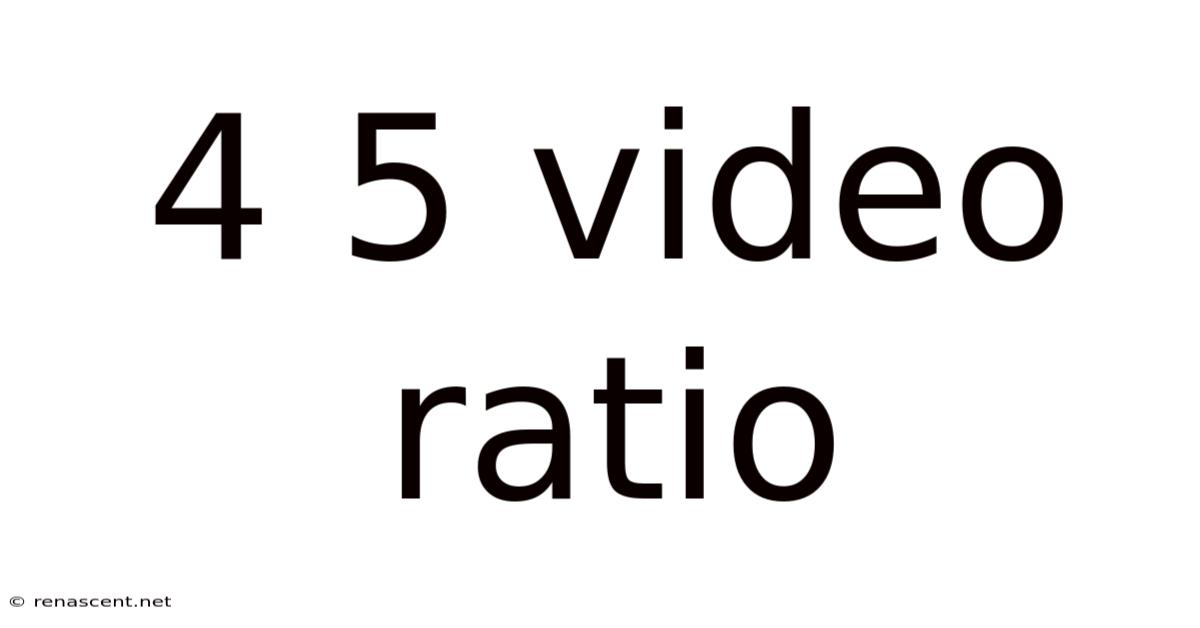 4 5 Video Ratio