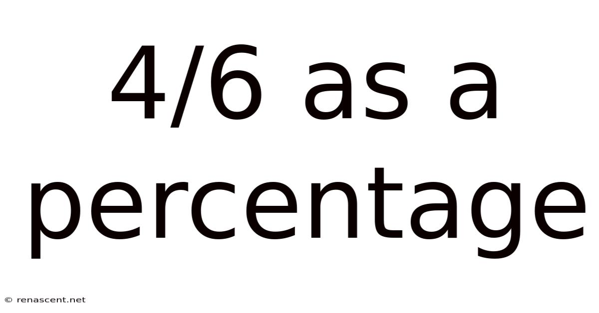 4/6 As A Percentage