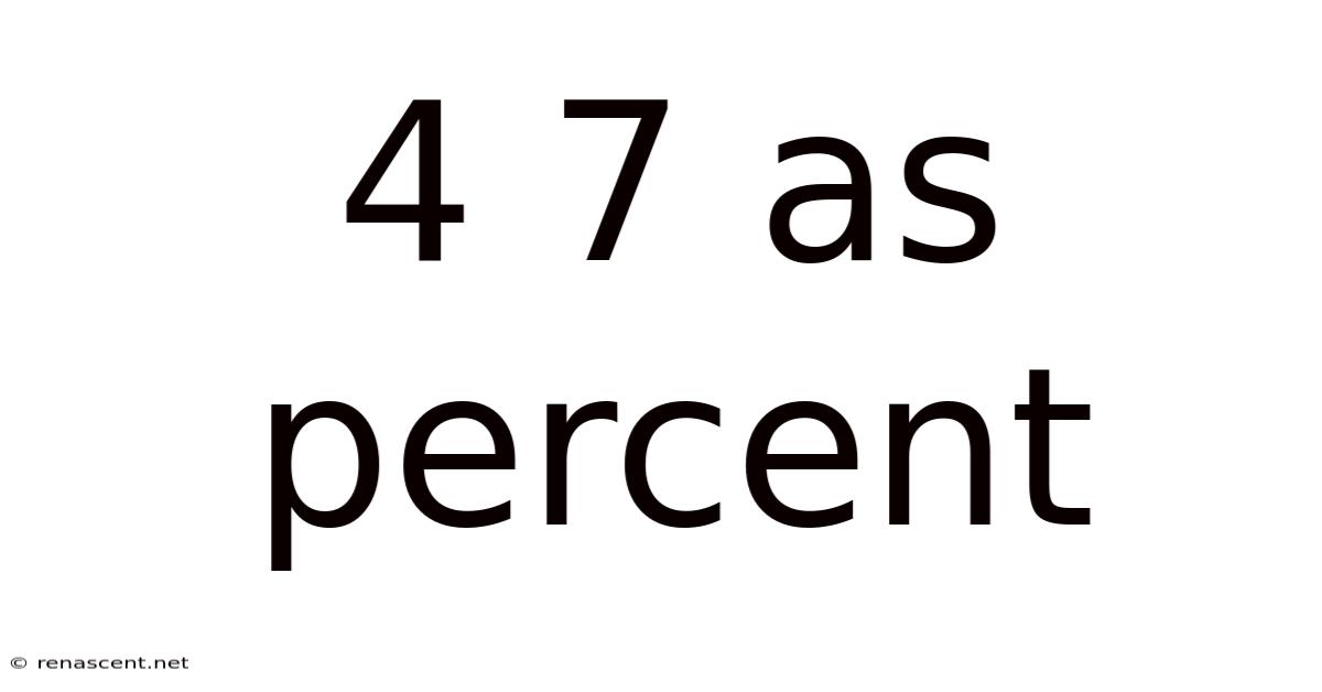 4 7 As Percent