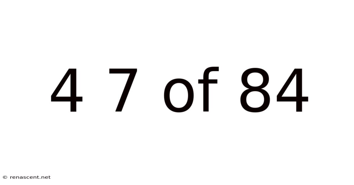 4 7 Of 84