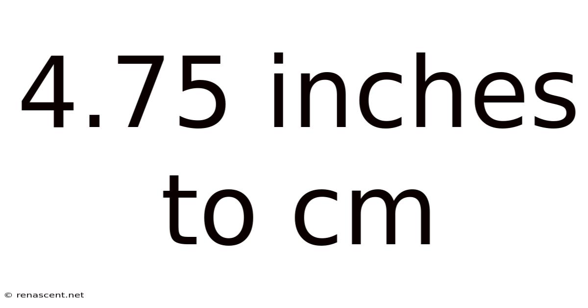 4.75 Inches To Cm
